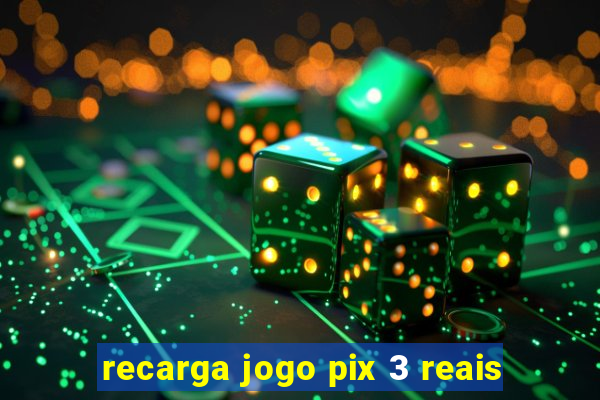 recarga jogo pix 3 reais